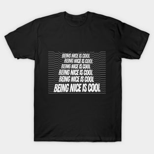 Being Nice Is Cool / Positivity Optimism Design Apparel T-Shirt